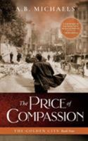 The Price of Compassion: The Golden City Book Four 0997520159 Book Cover