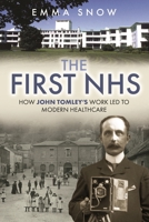 The First NHS: How John Tomley’s Work Led to Modern Healthcare 1399038168 Book Cover