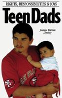 Teen Dads: Rights, Responsibilities & Joys (Teen Pregnancy and Parenting series) 0930934784 Book Cover