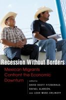Recession Without Borders: Mexican Migrants Confront the Economic Downturn 0980056071 Book Cover