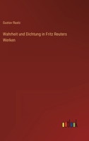 Wahrheit Und Dichtung in Fritz Reuters Werken 3846020737 Book Cover