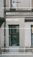 Balkans' Trinity: The Role of the United States in the Relations between the Islamic Republic of Iran and the Balkan Countries 3347318390 Book Cover