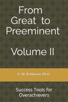 From Great to Preeminent Volume II: Success Tools for Overachievers (From Great to Preeminent:  Success Tools for Overachievers) 1694011844 Book Cover