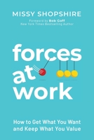 Forces at Work: How to Get What You Want and Keep What You Value B0CH28YLHM Book Cover