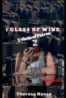 1 Glass of Wine 2 Shots of Patron the Refill 1537324446 Book Cover