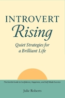 Introvert Rising Quiet Strategies for a Brilliant Life: The Gentle Guide to Confidence, Happiness, and Self-Made Success B0FN3WDLN1 Book Cover