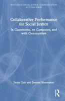 Collaborative Performance for Social Justice: In Classrooms, on Campuses, and with Communities (Routledge Social Justice Communication Activism Series) 1032250828 Book Cover