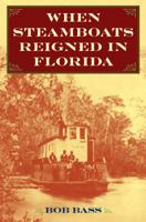 When Steamboats Reigned in Florida 0813032350 Book Cover