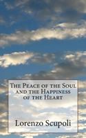 The Peace of the Soul and the Happiness of the Heart: Large Print Edition 1541231791 Book Cover