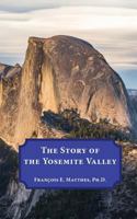 The Story of the Yosemite Valley 1940777216 Book Cover