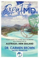 ExpatMD: Your Guide to Living and Working as a Physician in Australia and New Zealand 1098356063 Book Cover