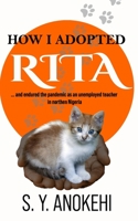 How I Adopted Rita: and endured the pandemic as an unemployed teacher in northern Nigeria 9789896816 Book Cover