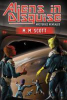 Aliens in Disguise: Mysteries Revealed 1937970027 Book Cover