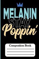 Melanin Stay Poppin':Compositon Book 1724451820 Book Cover