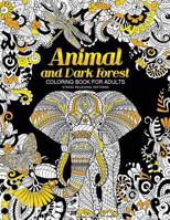 Animal and Dark Forest Coloring Book For Adults: Stress Relieving Patterns for Relaxation, Sheep, Horse, Elephant, Raccoon, Butterfly and more in Both Black or White Theme 1975943708 Book Cover
