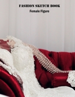 Fashion Designer Sketchbook: A book designed and dedicated to Fashionistas. Create your style using the different pose templates available. Over 150 pages and sized 8.5" x 11". 1675302332 Book Cover