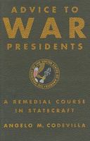Advice to War Presidents: A Remedial Course in Statecraft 0465004830 Book Cover