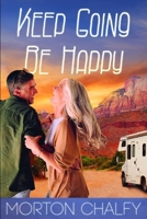 Keep Going, Be Happy: A Romantic On The Road For Adults! 1693256215 Book Cover