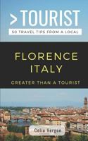 Greater Than a Tourist- Florence Italy: 50 Travel Tips from a Local 1794620338 Book Cover