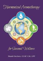 Harmonized Aromatherapy for Seasonal Wellness 1727060776 Book Cover