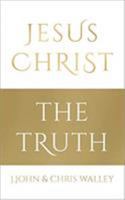 Jesus Christ - The Truth 1912326035 Book Cover