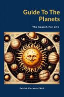 Guide To The Planets: The Search For Life 1446699382 Book Cover