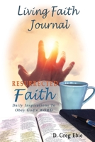 Living Faith Journal Resurrected Faith: Daily Inspirations to Obey God's WORD 1736495917 Book Cover