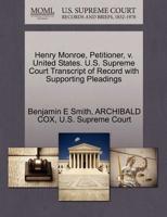 Henry Monroe, Petitioner, v. United States. U.S. Supreme Court Transcript of Record with Supporting Pleadings 1270480006 Book Cover