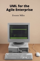 UML for the Agile Enterprise: Accelerating Software Development Through Flexible Processes and Adaptive Planning B0F1SDSB8W Book Cover