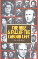 The Rise And Fall Of The Labour Left 0333447484 Book Cover