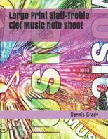 Large Print Staff-Treble Clef Music Note Sheet: Manuscript Paper Includes Eight Rows of Five-Line Musical Staff with a Treble Clef for Use in Writing Music for Flute, Violin, Trumpet, and Other Instru 1792870159 Book Cover