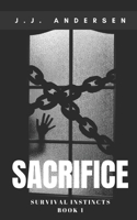 Sacrifice: What if the monsters, weren't the worst thing out there? 1690686146 Book Cover