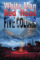 White Man Red Road Five Colors 0984653201 Book Cover