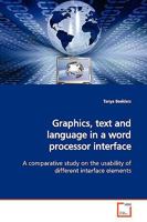 Graphics, text and language in a word processor interface: A comparative study on the usability of different interface elements 363917268X Book Cover