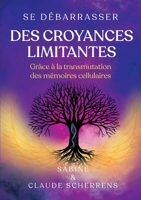 Se débarrasser des croyances limitantes grâce à la transmutation des mémoires cellulaires 2322017051 Book Cover