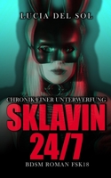 Sklavin 24/7: Chronik einer Unterwerfung BDSM Roman FSK 18 (German Edition) B0CMMJ48DK Book Cover