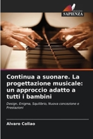 Continua a suonare. La progettazione musicale: un approccio adatto a tutti i bambini (Italian Edition) 6209888674 Book Cover