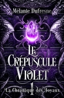 Le crépuscule violet (La Chronique des Joyaux) 2981929089 Book Cover