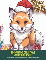Enchanting Christmas Coloring Escape: Creative Kids Christmas Adventure, 50 Pages, 8.5 x11 inches B0CHL585D5 Book Cover