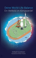 Deine World-Life-Balance: Ein Weltbild im Klimawandel (German Edition) 3695747714 Book Cover