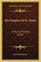 The Prophet Of St. Paul's: A Play In Five Acts (1836) 0548596433 Book Cover