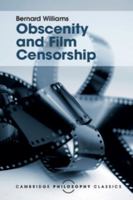Obscenity and Film Censorship: An Abridgement of the Williams Report: Chmn.B.Williams 1107113776 Book Cover