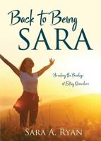 Back to Being Sara: Breaking the Bondage of Eating Disorders 1486617263 Book Cover