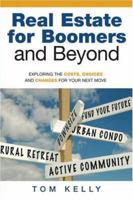 Real Estate for Boomers and Beyond: Exploring the Costs, Choices and Changes for Your Next Move 1419526790 Book Cover