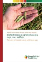 Biofortificação agronômica da soja com selênio: Fontes e formas de uso do selênio na soja 6139614589 Book Cover