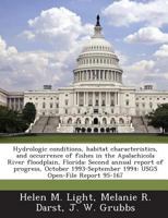 Hydrologic Conditions, Habitat Characteristics, and Occurrence of Fishes in the Apalachicola River Floodplain, Florida: Second Annual Report of Progre 1287054994 Book Cover