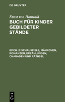 Schauspiele, M�hrchen, Romane, Erz�hlungen, Charaden Und R�thsel 3111066762 Book Cover