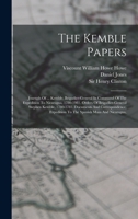 The Kemble Papers: Journals Of ... Kemble, Brigadier-general In Command Of The Expedition To Nicaragua, 1780-1981. Orders Of Brigadier-general Stephen ... Expedition To The Spanish Main And Nicaragua, 1017237891 Book Cover