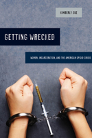 Getting Wrecked: Women, Incarceration, and the American Opioid Crisis 0520293215 Book Cover