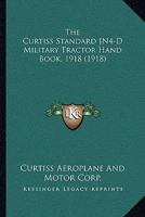 The Curtiss Standard JN4-D Military Tractor Hand Book, 1918 1165651157 Book Cover